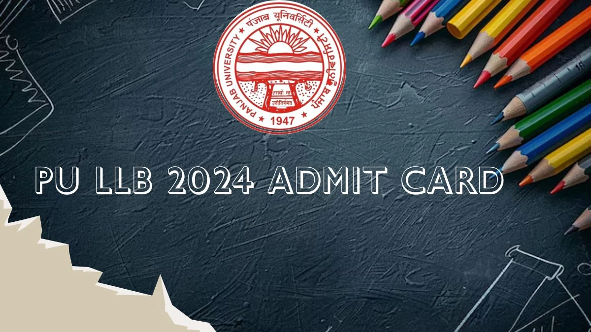 PU LLB 2024 Admit Card (Declared) at cetpg.puchd.ac.in Direct Link Here