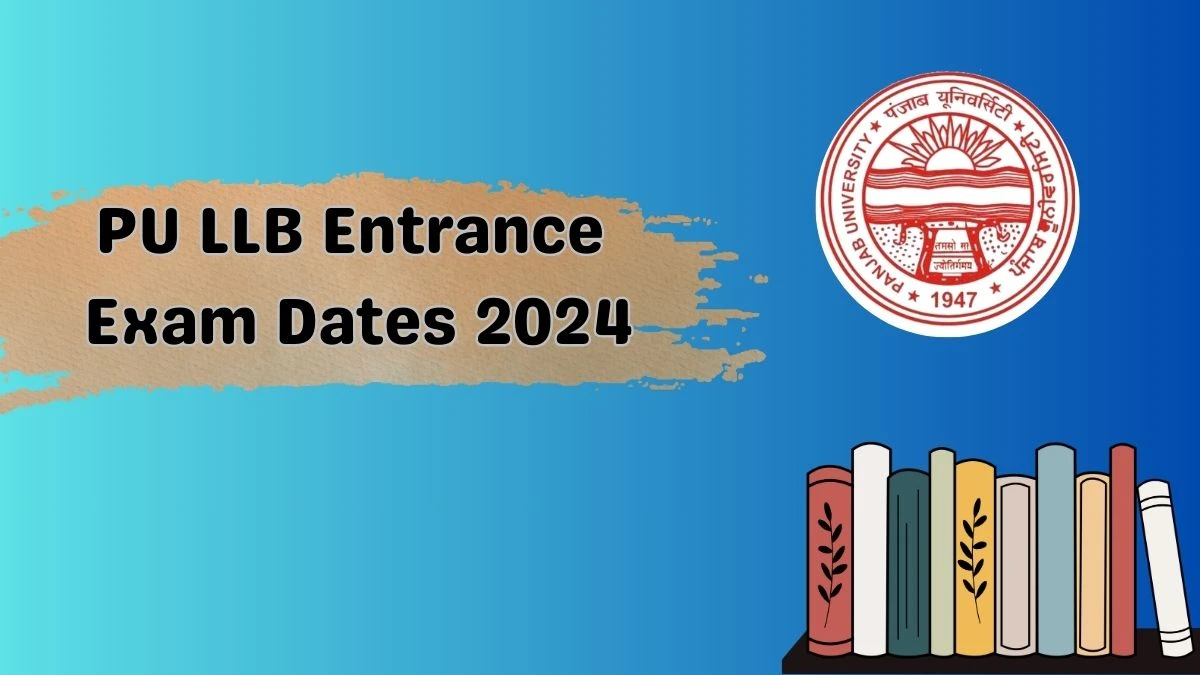 PU LLB Entrance Exam Dates 2024 (Declared) at pglaw.puchd.ac.in Check PU LLB Exam Updates Here