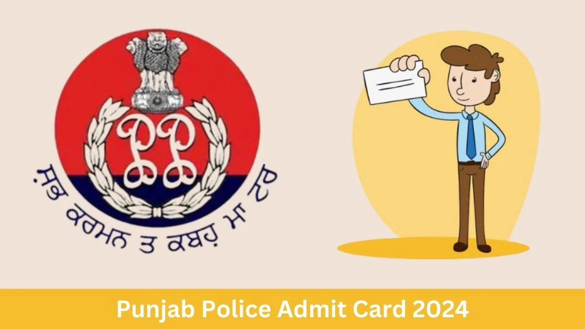 Punjab Police Admit Card 2024 will be announced at punjabpolice.gov.in Check Constable Hall Ticket, Exam Date here - 27 June 2024