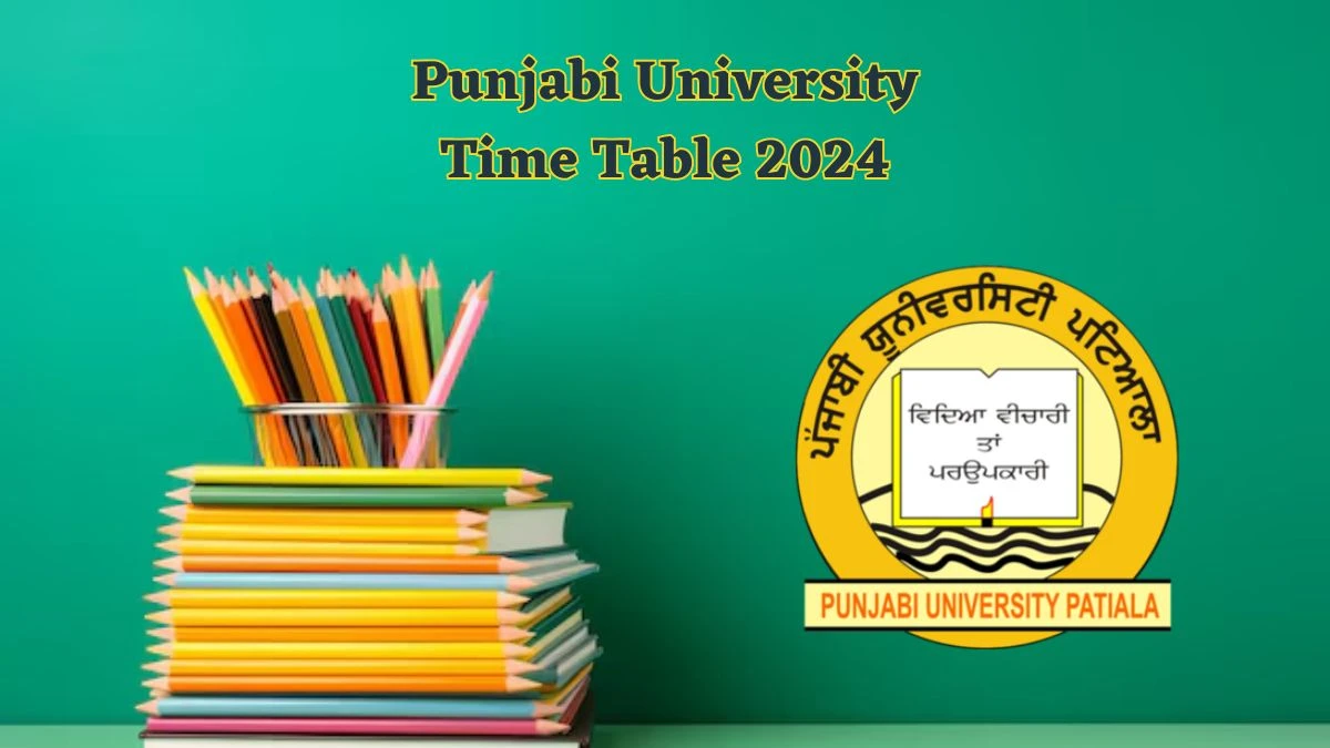 Punjabi University Time Table 2024 (Declared) at punjabiuniversity.ac.in B.sc. Hons. Computer Science Sem Here