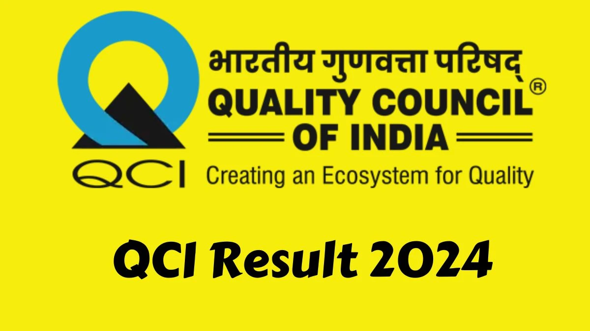 QCI Result 2024 Declared qcin.org Examiners and Designs Check QCI Merit List Here - 24 June 2024