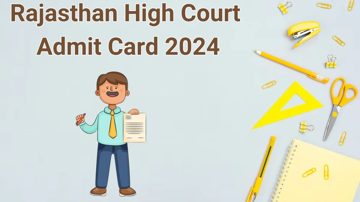 Rajasthan High Court Admit Card 2024 Released @ hcraj.nic.in Download Civil Judge Admit Card Here - 13 June 2024