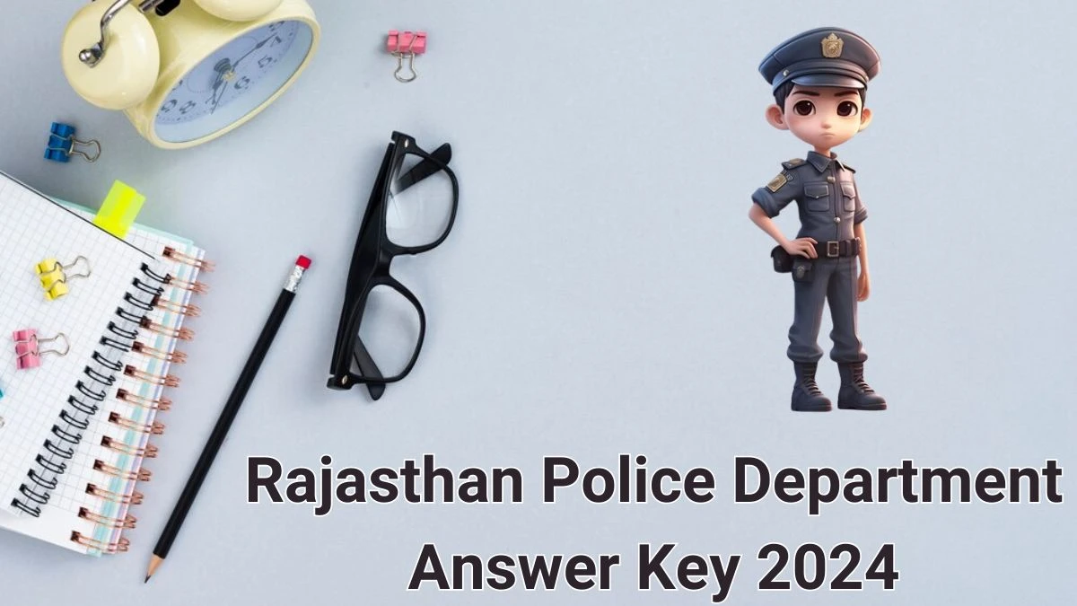 Rajasthan Police Department Answer Key 2024 to be declared at police.rajasthan.gov.in, Constable Download PDF Here - 14 June 2024