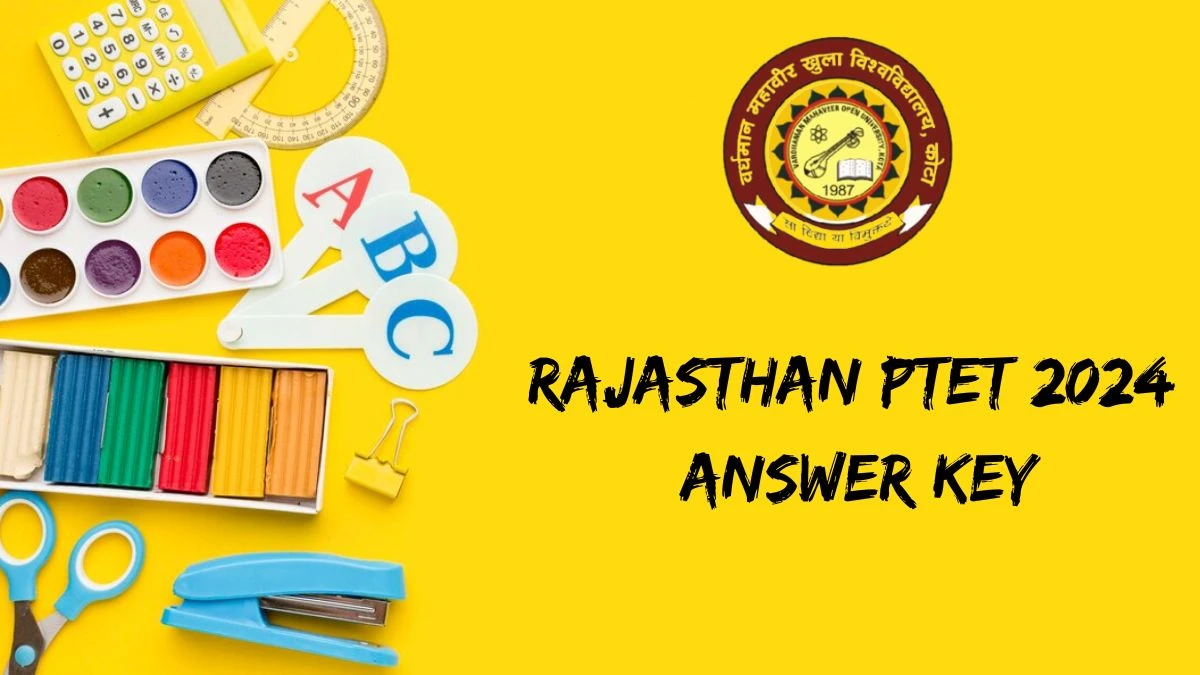 Rajasthan PTET 2024 Answer Key at ptetvmou2024 objection window Ends Today Details Here