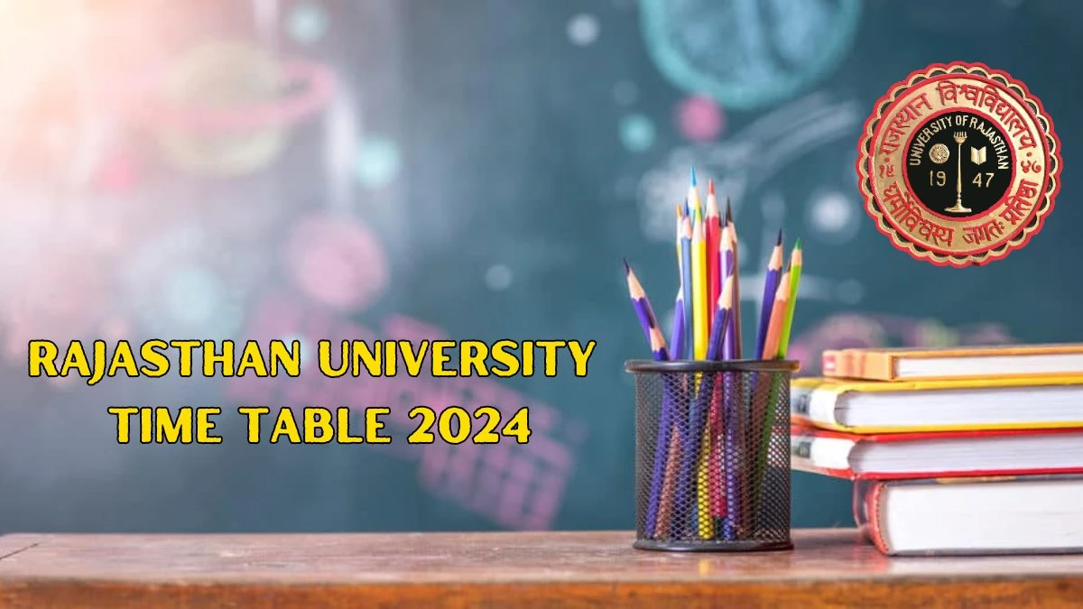 Rajasthan University Time Table 2024 (Announced) at uniraj.ac.in Download Date Sheet Details Here