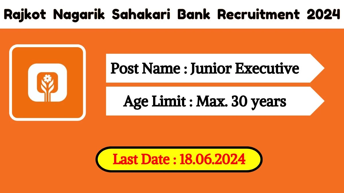 Rajkot Nagarik Sahakari Bank Recruitment 2024 Check Post, Qualification, Place Of Posting And Other Important Details