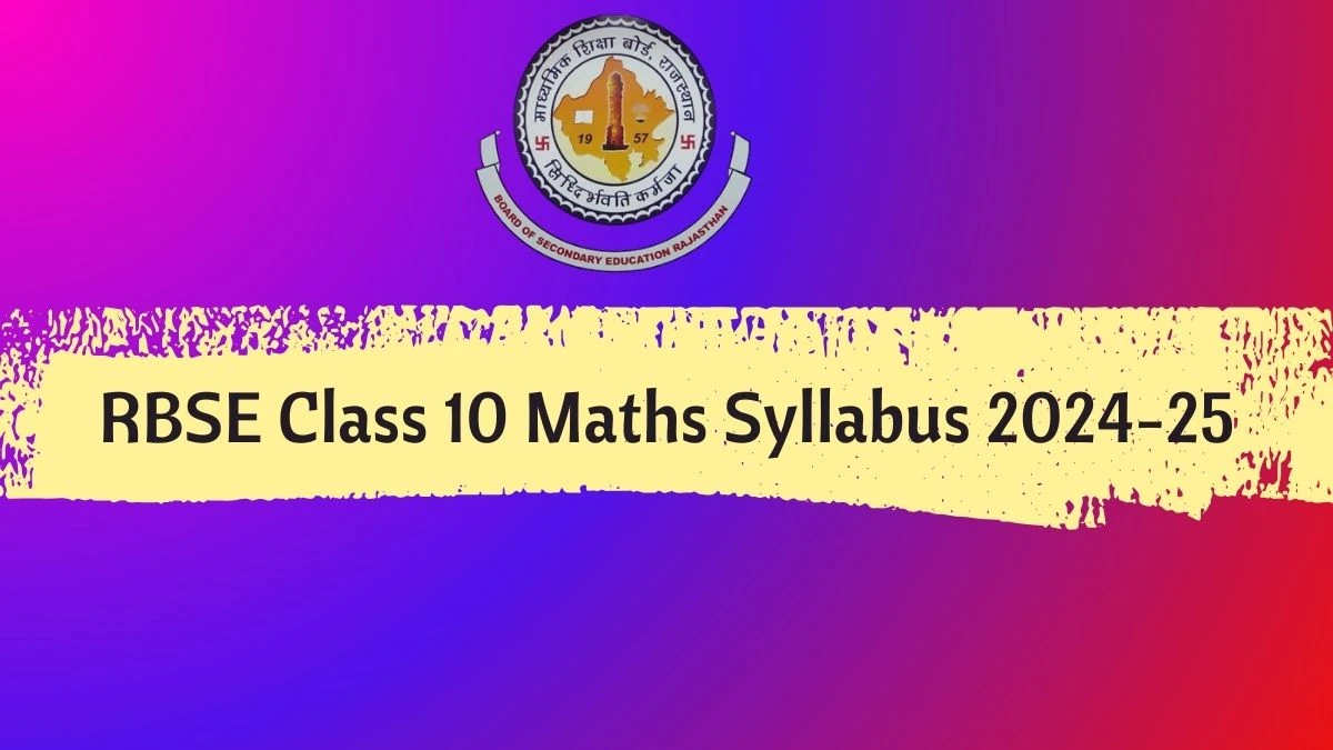 RBSE Class 10 Maths Syllabus 2024-25 at rajeduboard.rajasthan.gov.in Syllabus Pattern Here