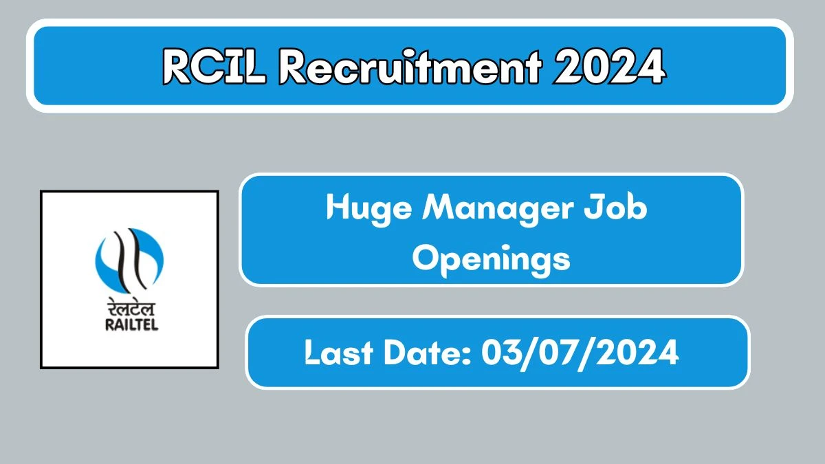 RCIL Recruitment 2024 Apply Online for General Manager/ Joint General Manager/ Sr. Deputy GM Job Vacancy, Know Qualification, Age Limit, Salary, Apply Online Date