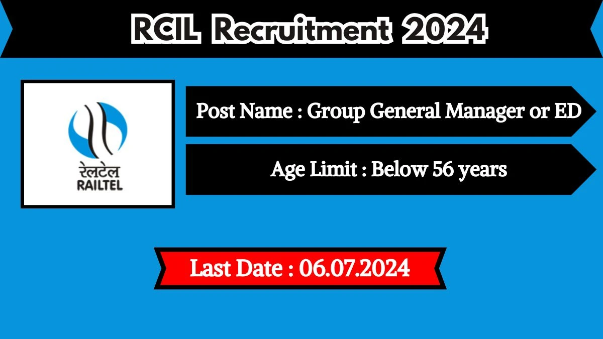 RCIL Recruitment 2024 - Latest Group General Manager or ED Vacancies on 13 March 2024