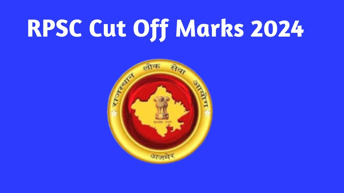 RPSC Cut Off Marks 2024 has released: Check Assistant Director and Senior Director Cutoff Marks here rpsc.rajasthan.gov.in - 03 June 2024