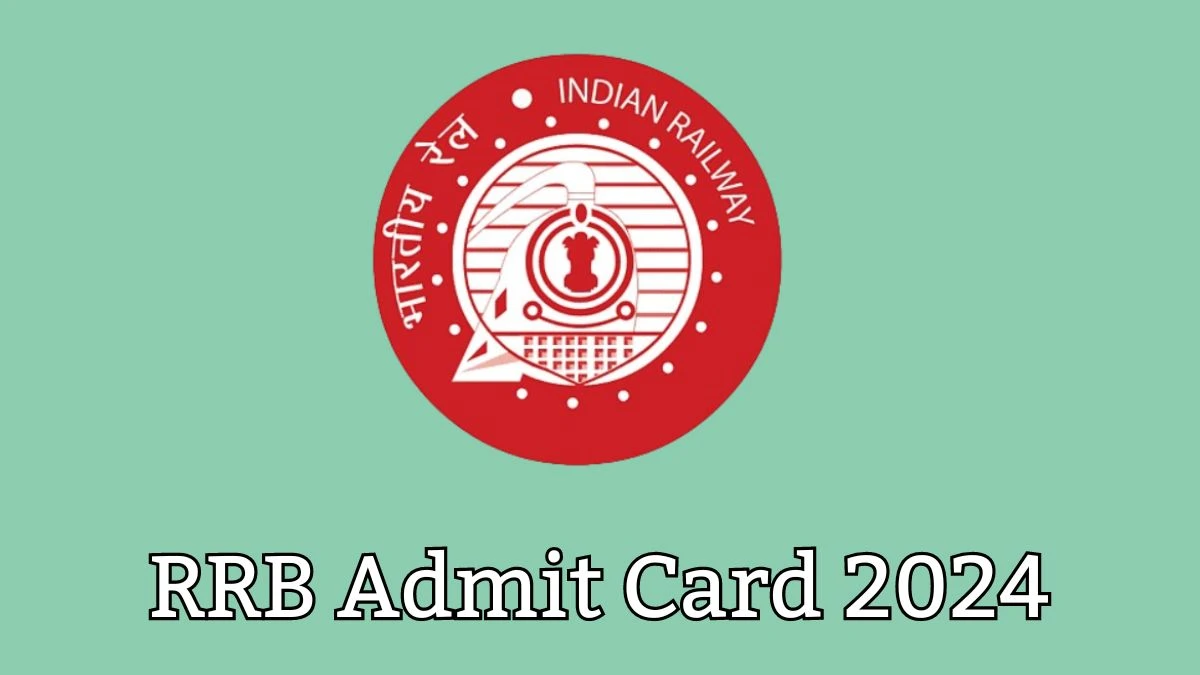 RRB Admit Card 2024 will be released Assistant Loco Pilot Check Exam Date, Hall Ticket indianrailways.gov.in - 04 June 2024