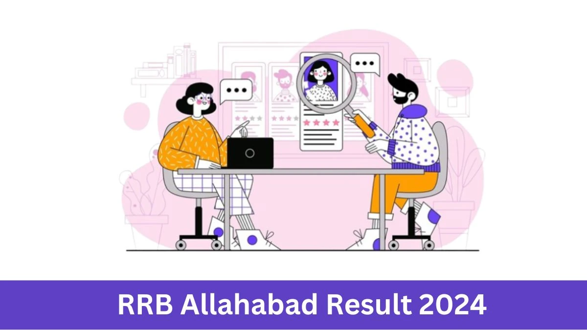 RRB Allahabad Trains Clerk, Commercial Cum Ticket Clerk and Other Post Result 2024 Announced Download RRB Allahabad Result at rrbald.gov.in - 17 June 2024