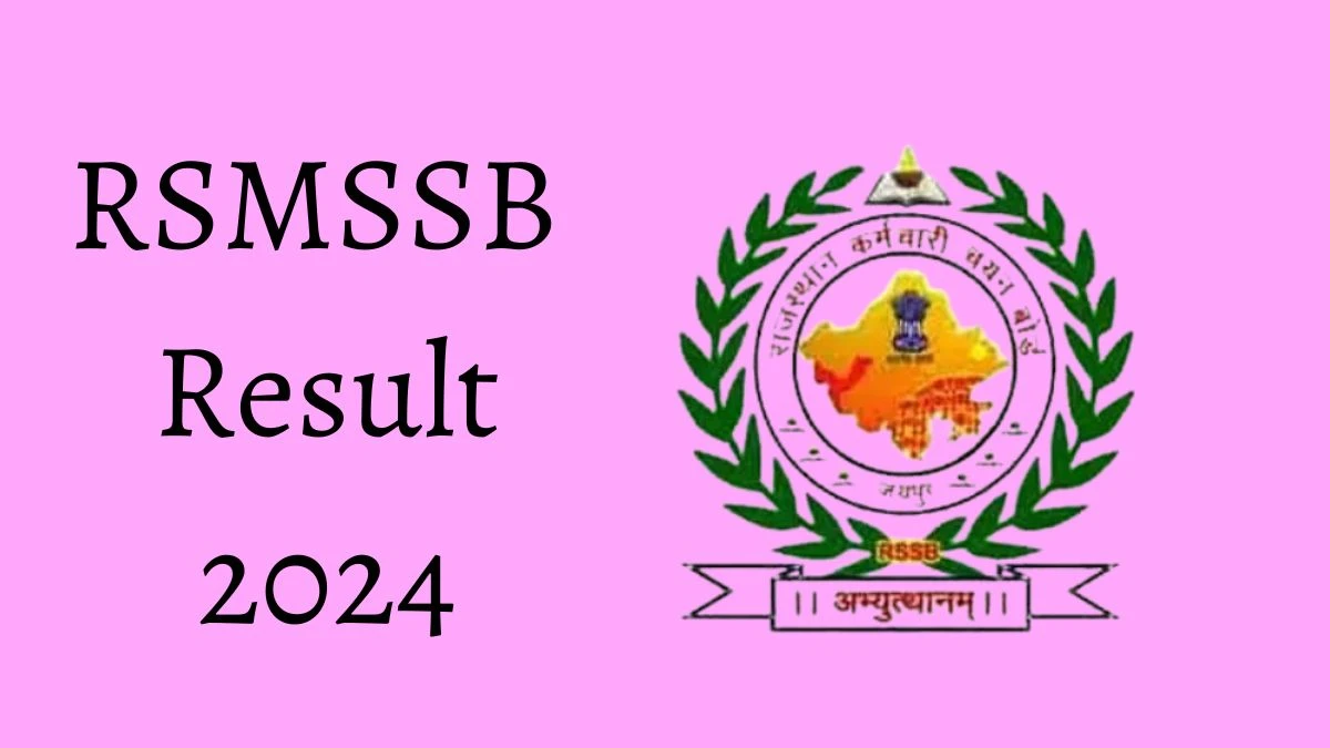 RSMSSB Result 2024 Announced. Direct Link to Check RSMSSB Hostel Superintendent Result 2024 rsmssb.rajasthan.gov.in - 03 June 2024