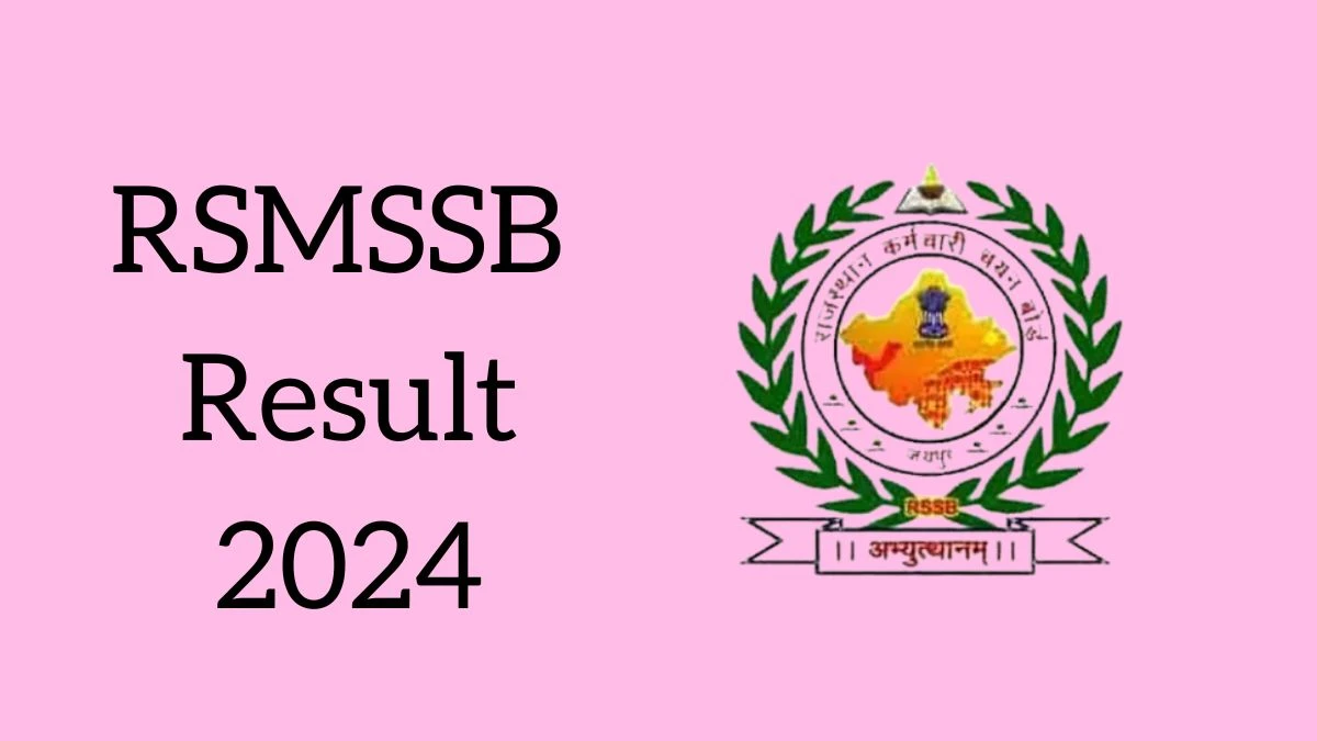 RSMSSB Result 2024 Declared rsmssb.rajasthan.gov.in General Nurse and Midwife Check RSMSSB Merit List Here - 17 June 2024