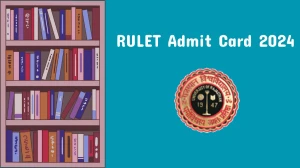 RULET Admit Card 2024 at rulet.univraj.org Check and Download Here