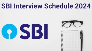 SBI Interview Schedule 2024 for Assistant Manager Posts Released Check Date Details at sbi.co.in - 17 June 2024