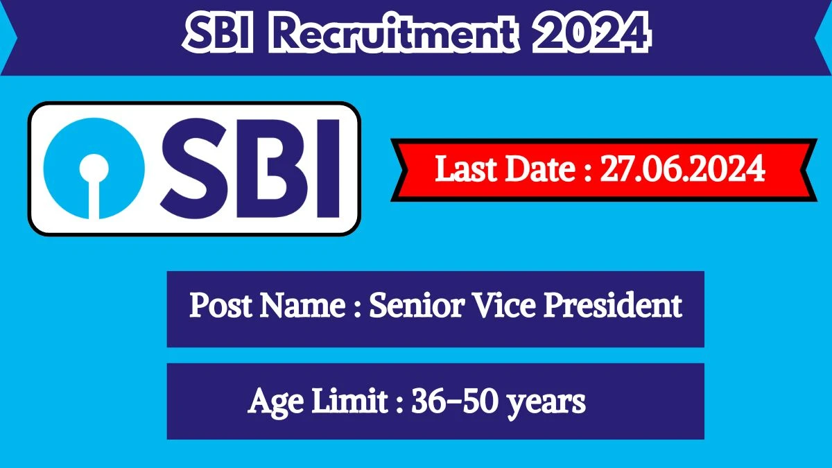 SBI Recruitment 2024 - Latest Senior Vice President Vacancies on 07 June 2024