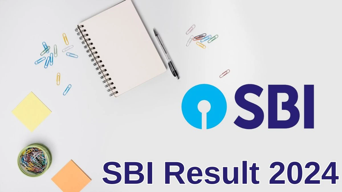 SBI Result 2024 Announced. Direct Link to Check SBI Probationary Officer Result 2024 sbi.co.in - 24 June 2024