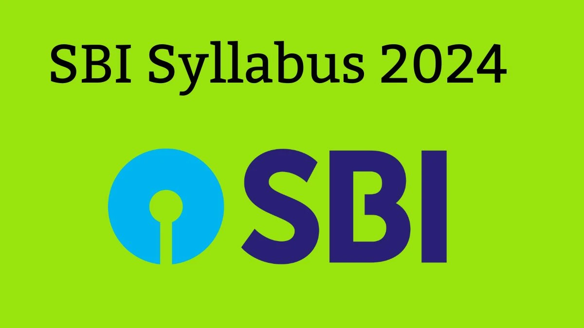 SBI Syllabus 2024 Announced Download SBI Exam pattern at sbi.co.in - 10 June 2024