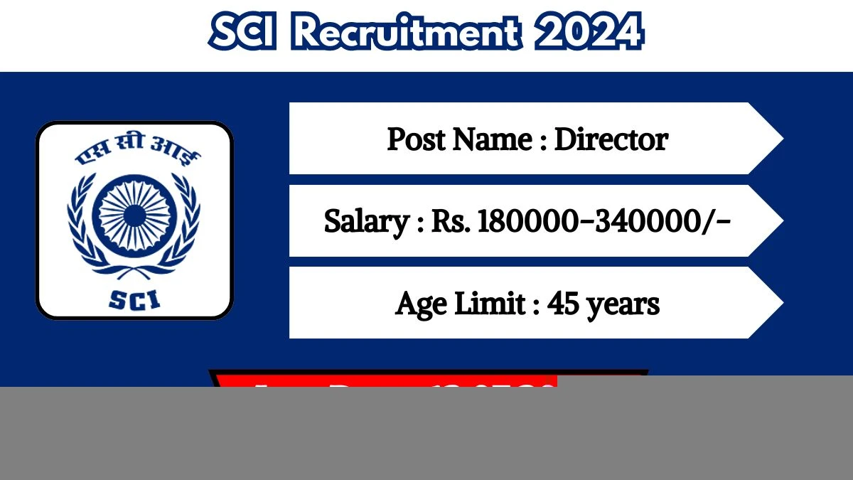 SCI Recruitment 2024 Monthly Remuneration Up To 340000, Check Posts, Vacancies, Tenure And Other Details