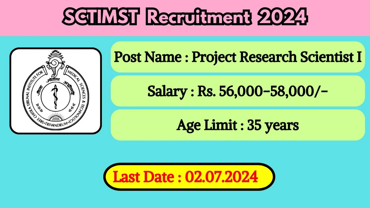 SCTIMST Recruitment 2024 - Latest Project Research Scientist I Vacancies on 19 June 2024