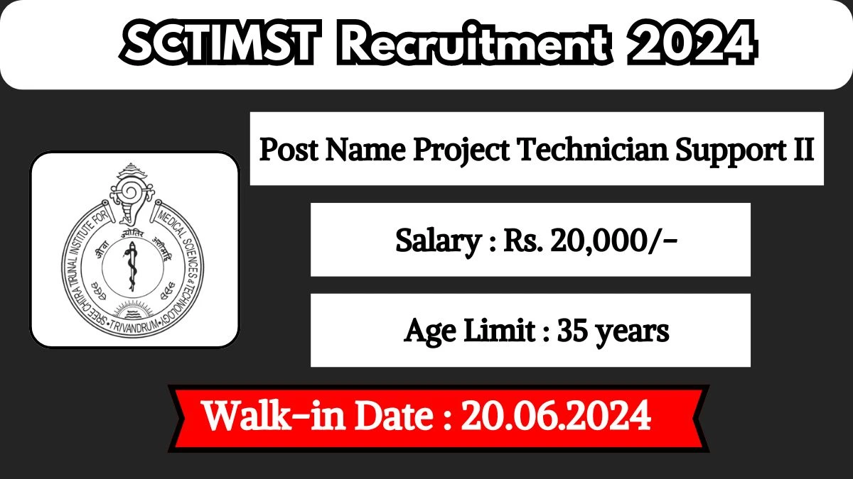 SCTIMST Recruitment 2024 Walk-In Interviews for Project Technician Support on 20.06.2024