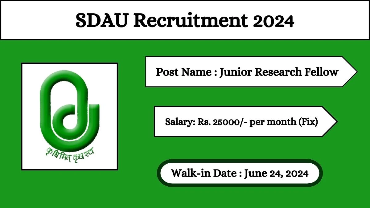 SDAU Recruitment 2024 Walk-In Interviews for Junior Research Fellow on June 24, 2024