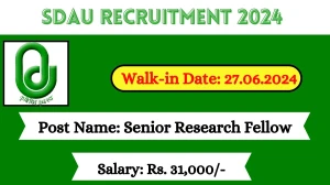 SDAU Recruitment 2024 Walk-In Interviews for Senior Research Fellow on June 27, 2024