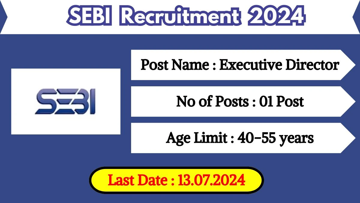 SEBI Recruitment 2024 Notification Out For Vacancies, Check Posts, Age, Eligibility And Other Important Details