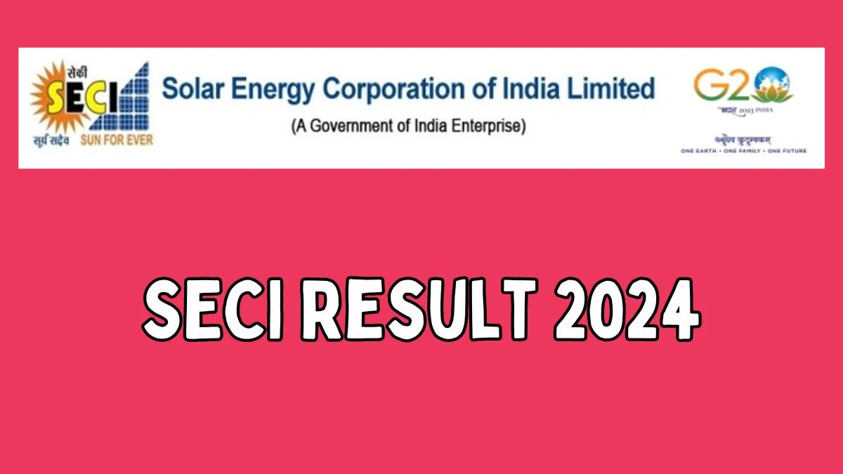 SECI Result 2024 Announced. Direct Link to Check SECI Deputy General Manager Result 2024 seci.co.in - 18 June 2024