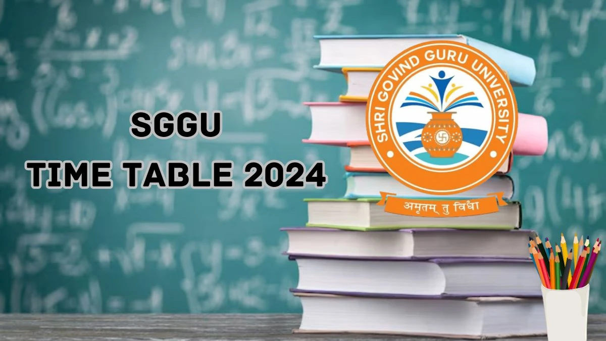 SGGU Time Table 2024 (Declared) @ sggu.ac.in Check and Updates Here