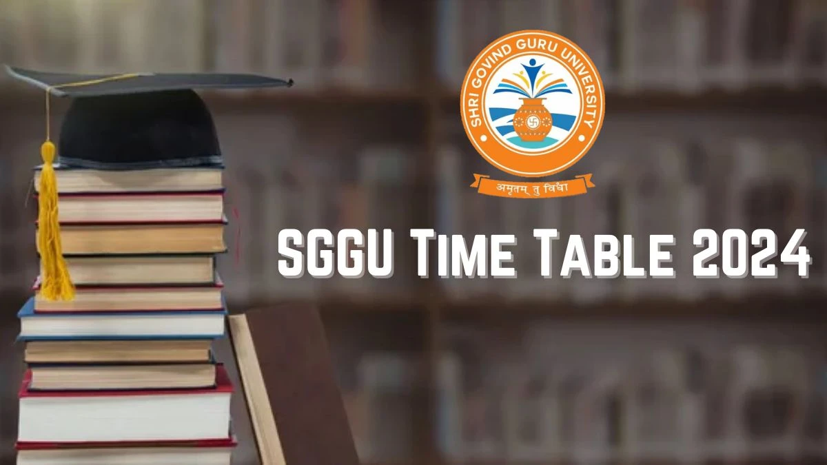 SGGU Time Table 2024 (Out) at sggu.ac.in Check and Download Here