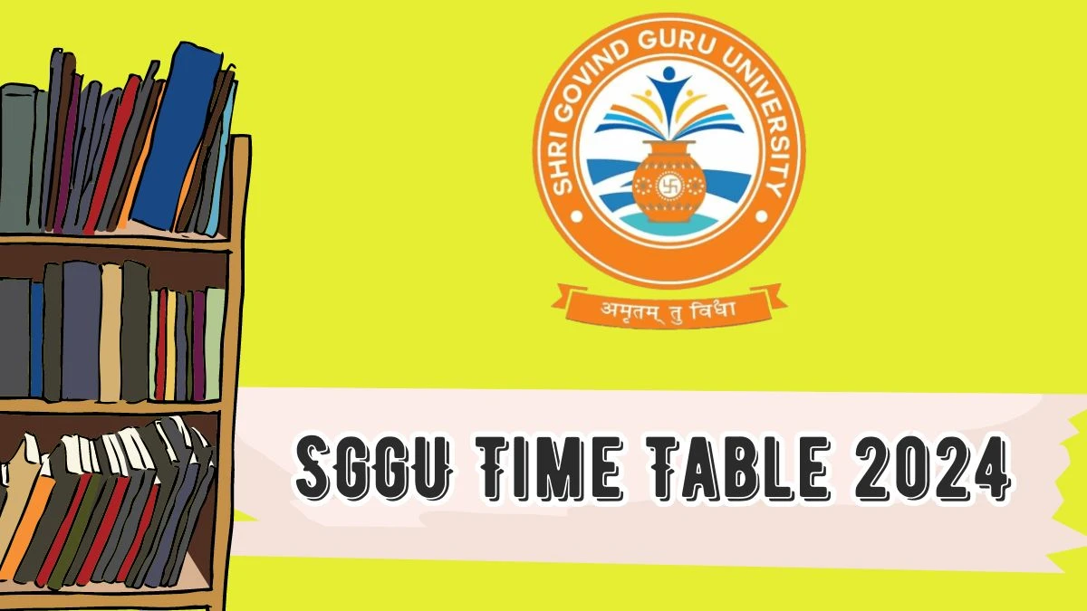 SGGU Time Table 2024 (PDF OUT) at sggu.ac.in Check and Details Here