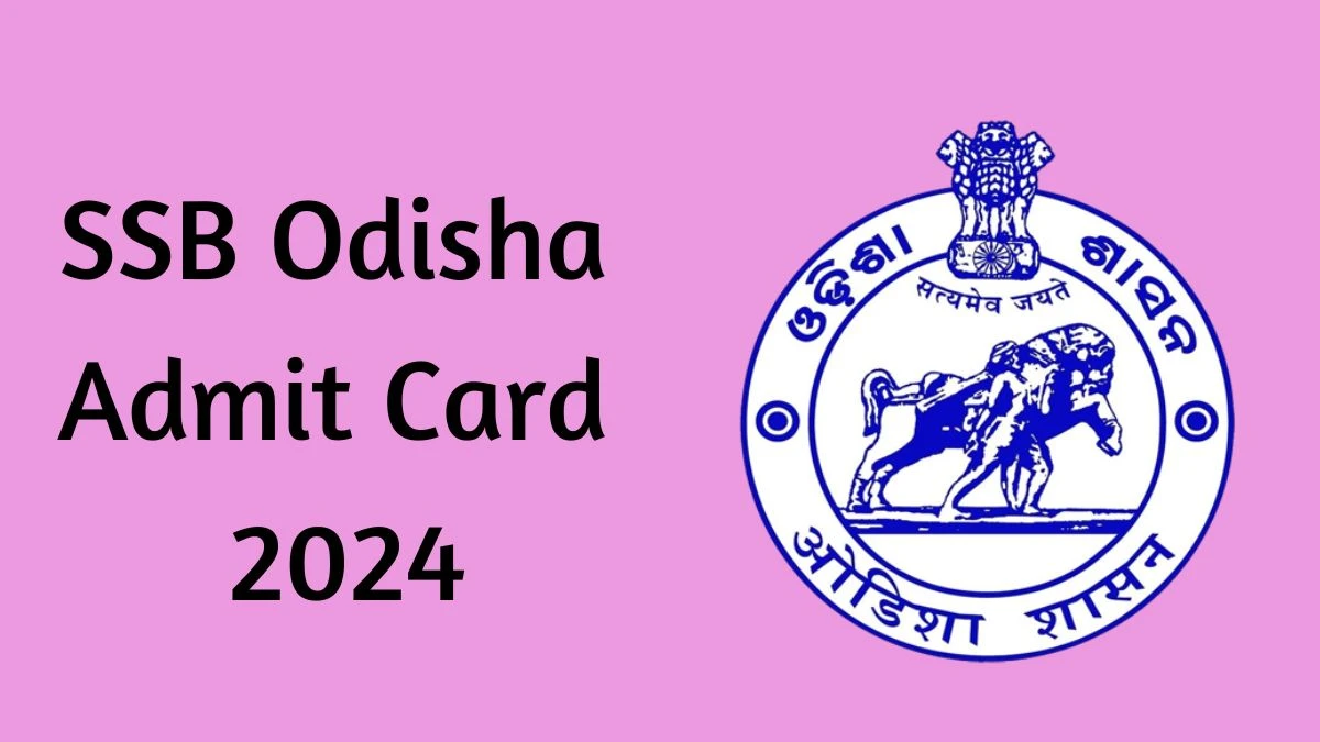 SSB Odisha Admit Card 2024 Released @ ssbodisha.nic.in Download TGT Admit Card Here - 03 June 2024