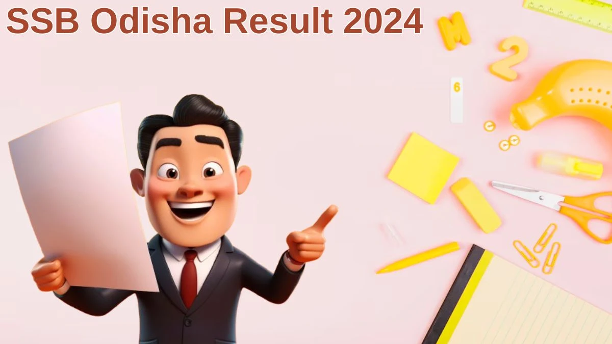 SSB Odisha Result 2024 To Be Released at ssbodisha.ac.in Download the Result for the Junior Assistant - 21 June 2024