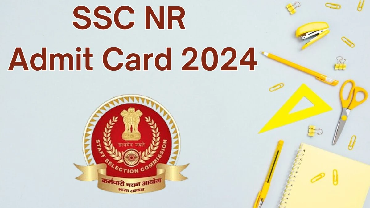 SSC NR Admit Card 2024 Released @ sscnr.nic.in Download Junior Engineer Admit Card Here - 05 June 2024