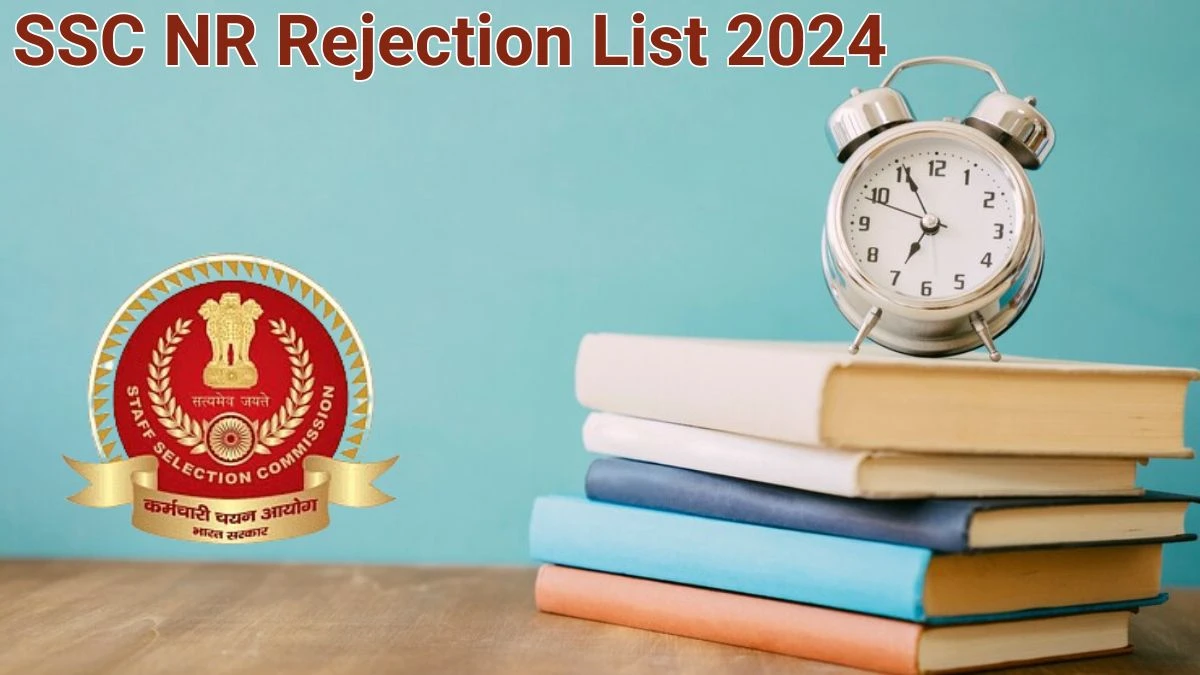 SSC NR Rejection List 2024 Released. Check the SSC NR Junior Engineer