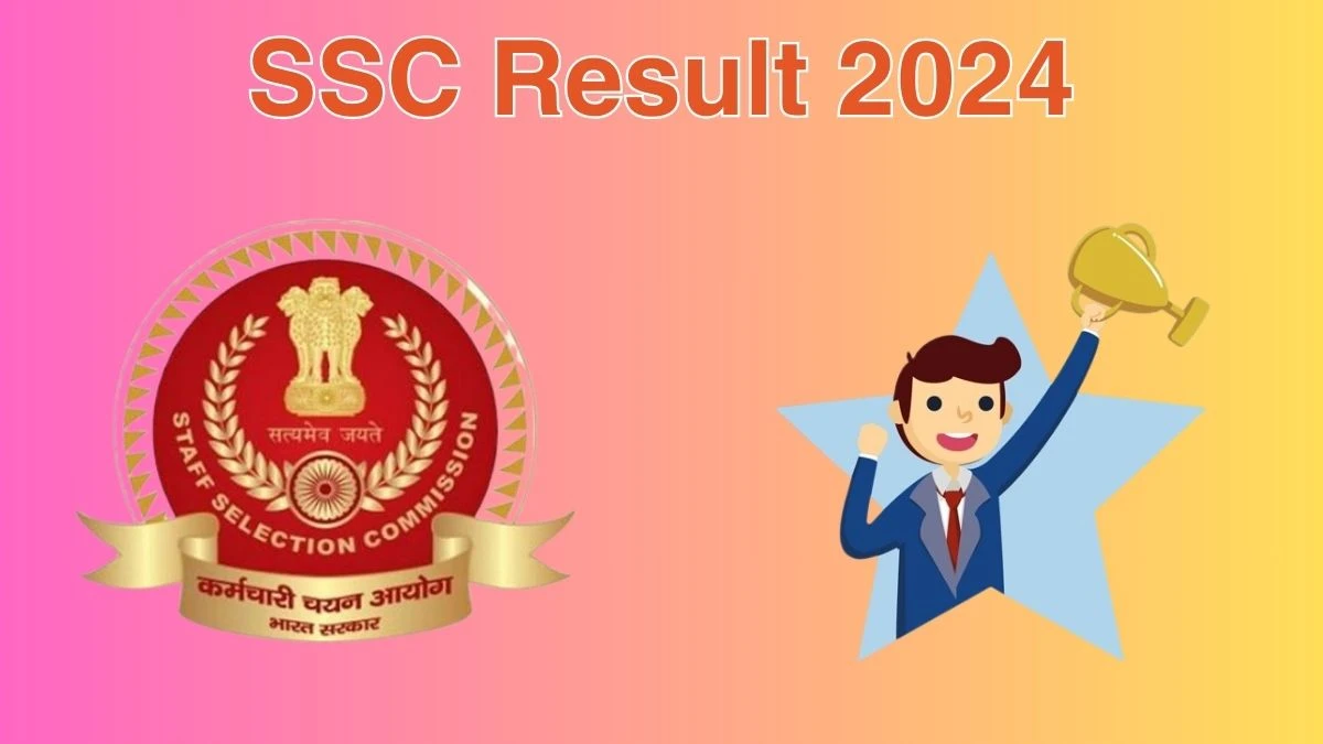 SSC Result 2024 Announced. Direct Link to Check SSC Junior Hindi Translator and Other Posts Result 2024 ssc.gov.in - 08 June 2024