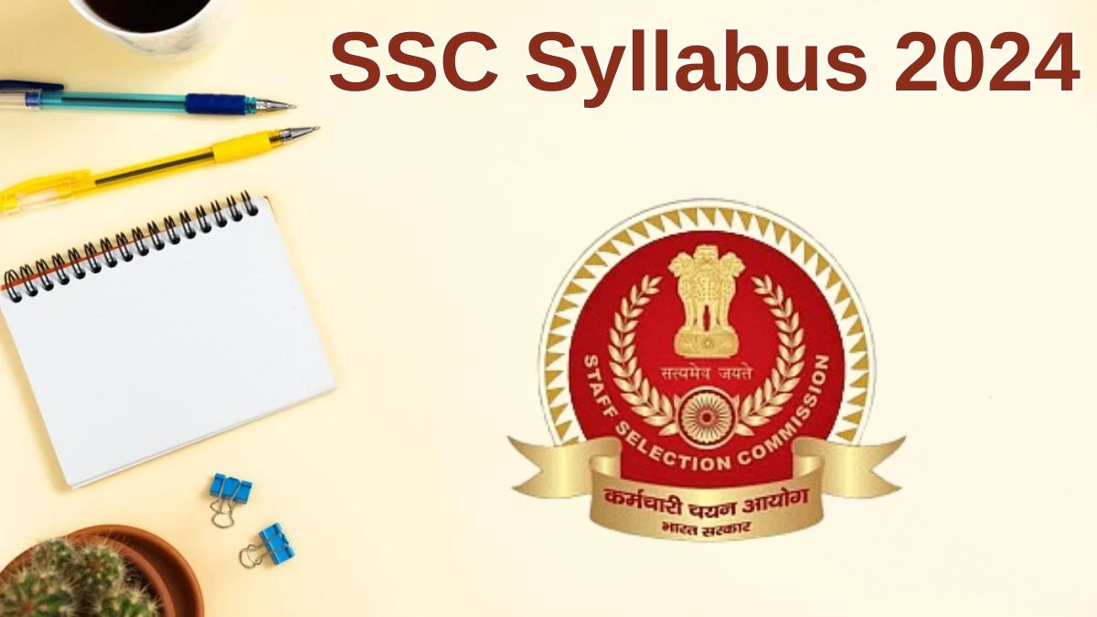 SSC Syllabus 2024 Announced Download the SSC Clerk Exam pattern at ssc.nic.in - 24 June 2024