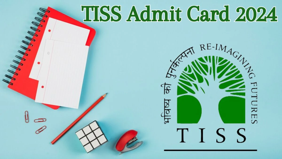 TISS Admit Card 2024 will be released Field Investigator Check Exam Date, Hall Ticket tiss.edu - 07 June 2024