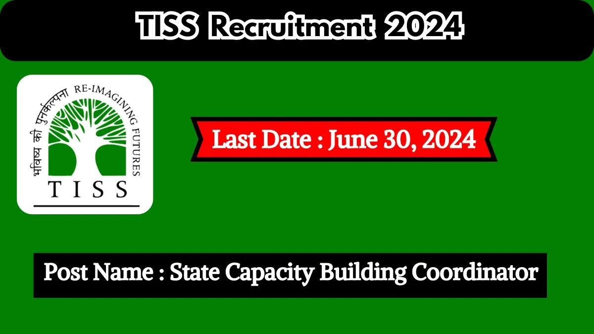 TISS Recruitment 2024 - Latest State Capacity Building Coordinator Vacancies on June 30, 2024