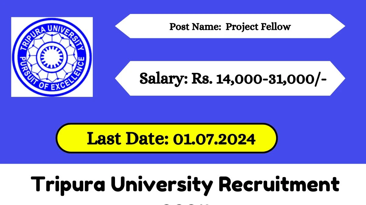 Tripura University Recruitment 2024 - Latest Project Fellow on 07 June 2024