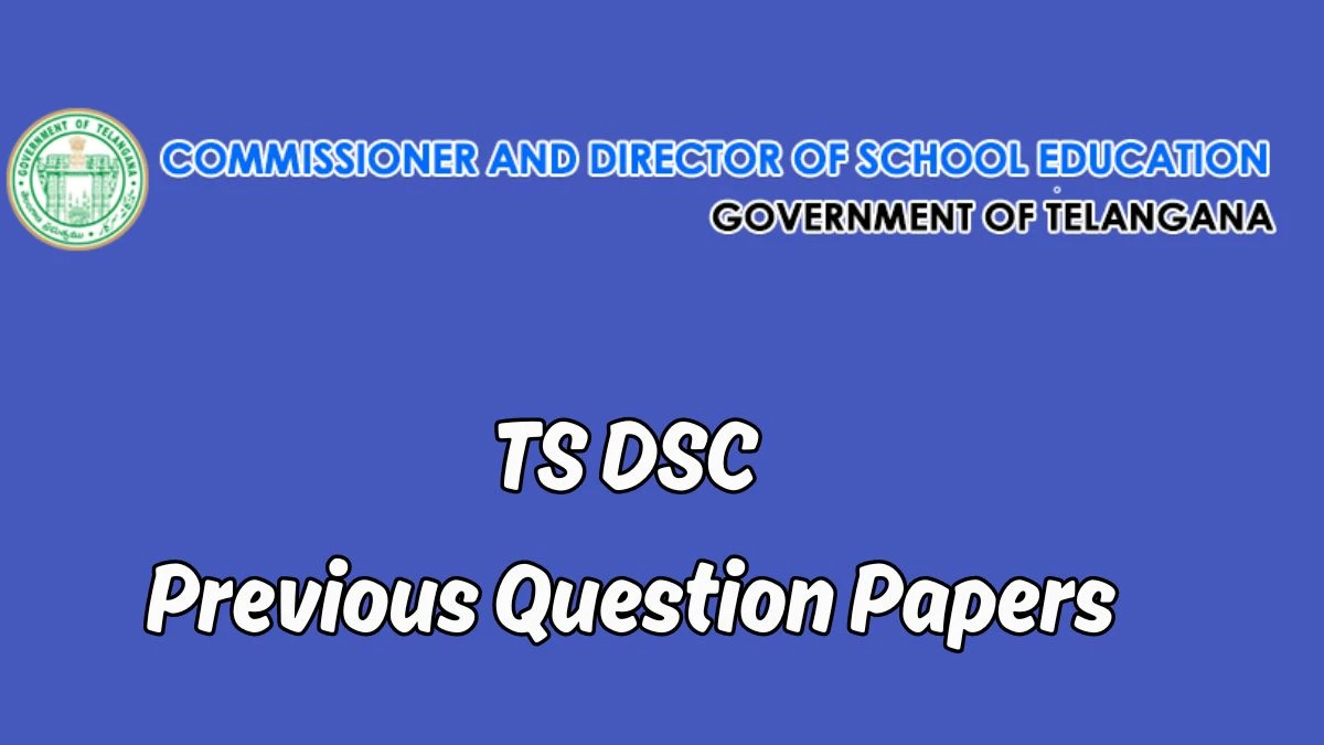 TS DSC Previous Question Papers Released Practice Previous Question Papers schooledu.telangana.gov.in - 14 June 2024