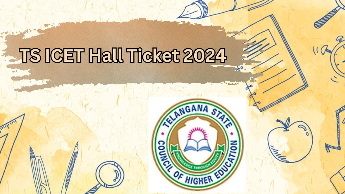 TS ICET Hall Ticket 2024 at icet.tsche.ac.in Announced Link Updates Here