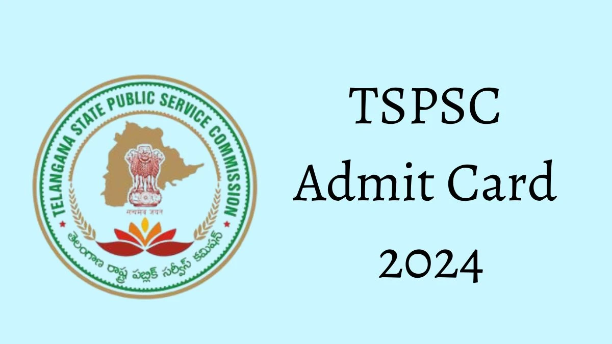 TSPSC Admit Card 2024 Released @ tspsc.gov.in Download Group-I Services Admit Card Here - 03 June 2024