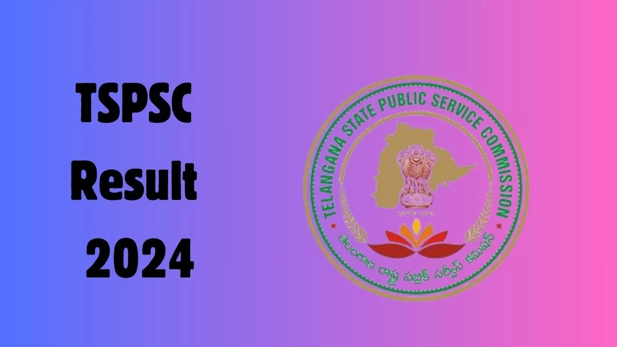 TSPSC Result 2024 To Be out Soon Check Result of Group-1 Direct Link Here at tspsc.gov.in - 17 June 2024