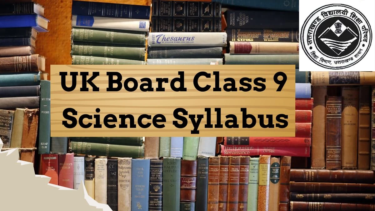 UK Board Class 9 Science Syllabus at ubse.uk.gov.in PDF Download Here