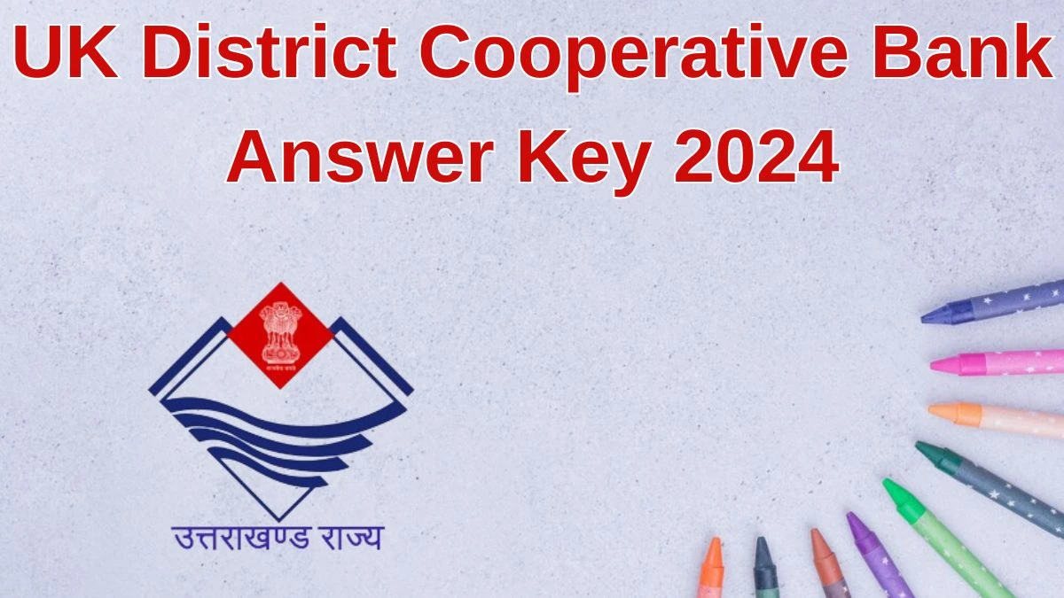 UK District Cooperative Bank Answer Key 2024 to be declared at cooperative.uk.gov.in, Clerk and Other Posts Download PDF Here - 24 June 2024