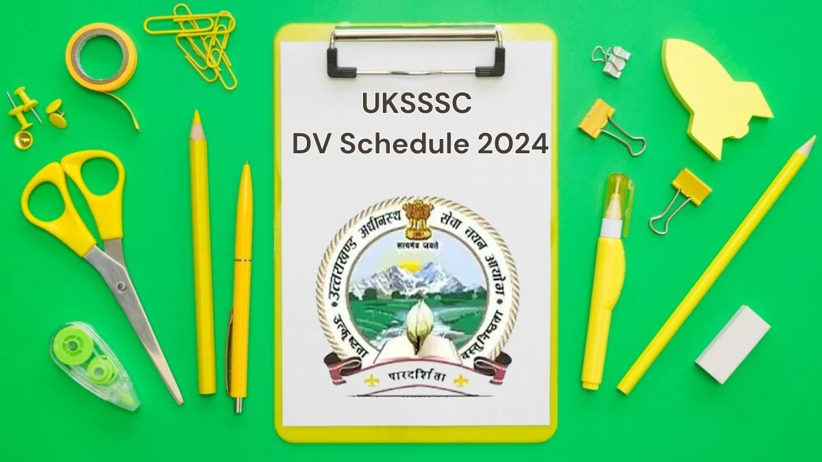 UKSSSC Various Posts DV Schedule 2024: Check Document Verification Date @ sssc.uk.gov.in - 12 June 2024