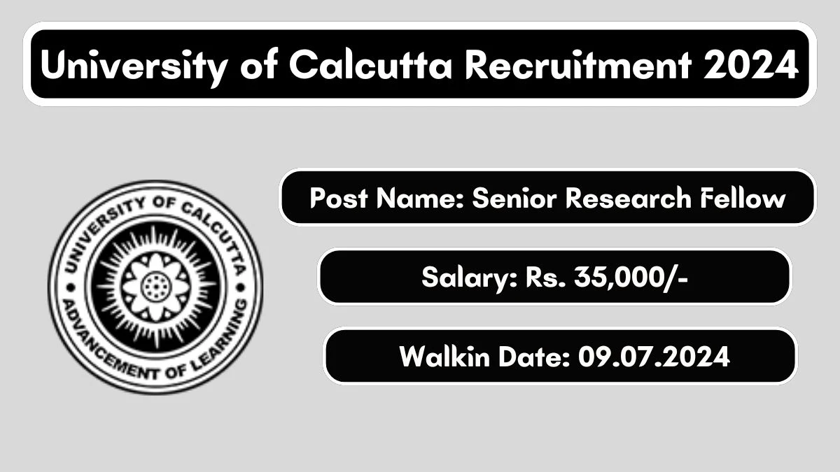 University of Calcutta Recruitment 2024 Walk-In Interviews for Senior Research Fellow on 09/07/2024